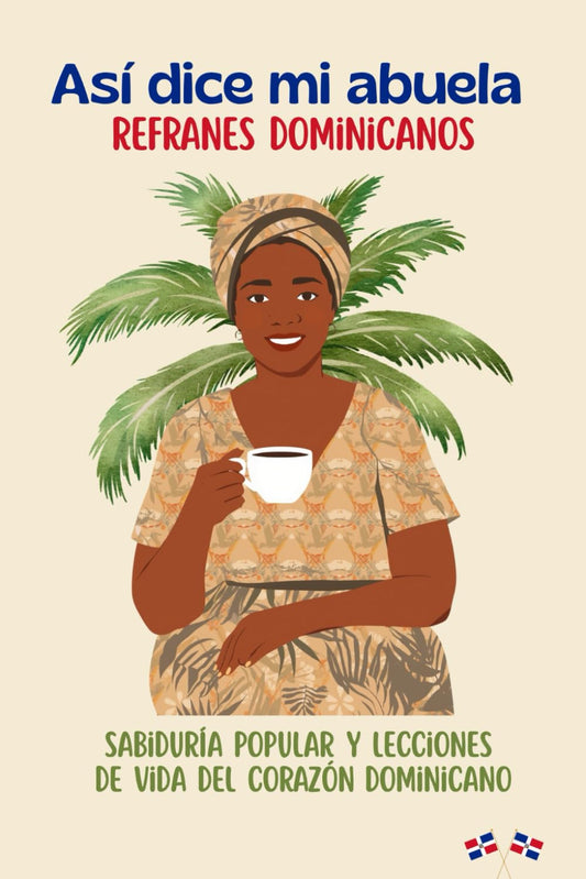 Así Dice Mi Abuela: Refranes Dominicanos