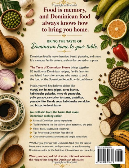 The Taste of Dominican Home: A Dominican Cookbook with 85 Traditional Recipes, Family Favorites, and Island Flavors