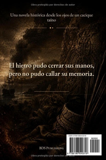 Caonabo: El Último Grito Taíno: Una novela histórica desde los ojos de un cacique taíno (Spanish Edition)