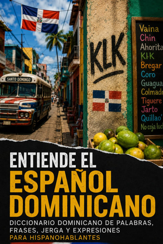 Entiende el Español Dominicano: Diccionario dominicano de palabras, frases, jerga y expresiones para hispanohablantes (Edizione Spagnola)