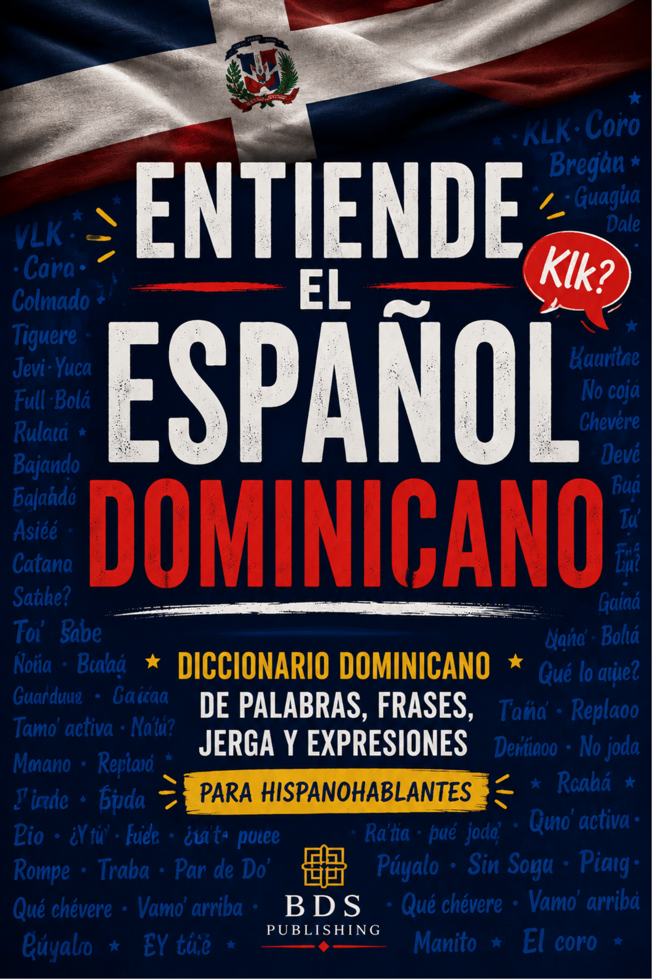 Comprenez le dominicain : Dictionnaire dominicain de mots, phrases, argot et expressions pour les hispanophones (Édition espagnole)