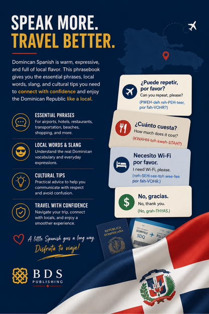 Dominican Spanish Phrasebook for Travelers: Essential Phrases, Local Words, Slang and Cultural Tips for Visiting the Dominican Republic